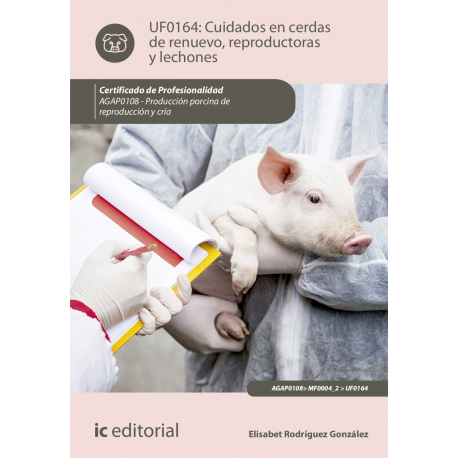 Cuidados en cerdas de renuevo, reproductoras y lechones UF0164