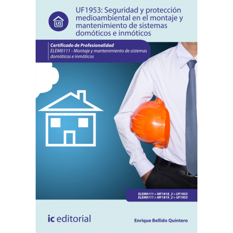Seguridad y protección medioambiental en el montaje y mantenimiento de sistemas domóticos e inmóticos  UF1953