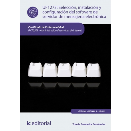 Selección, instalación y configuración del software de servidor de mensajería electrónica. IFCT0509 