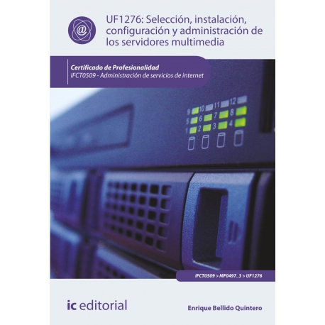 Selección, instalación, configuración y administración de los servidores multimedia. IFCT0509