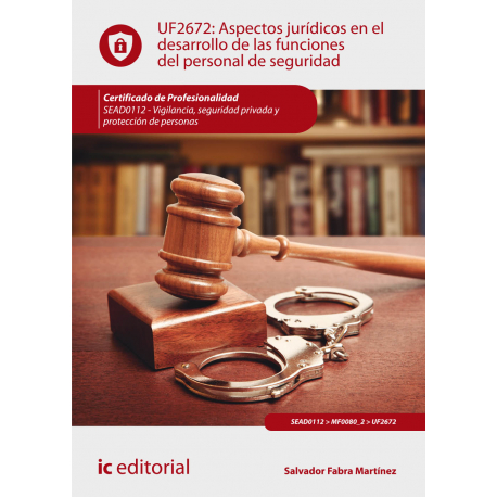 Aspectos jurídicos en el desarrollo de las funciones del personal de seguridad UF2672