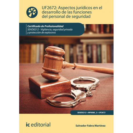 Aspectos jurídicos en el desarrollo de las funciones del personal de seguridad UF2672