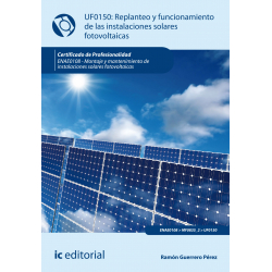 Replanteo y funcionamiento de instalaciones solares fotovoltaicas (2ª ed.) UF0150