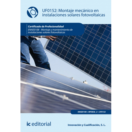 Montaje mecánico de instalaciones solares fotovoltaicas (2º ed.) UF0152