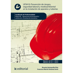 Prevención de riesgos, seguridad laboral y medioambiental en la instalación de aparatos y tuberías (2ª Ed.) UF0410