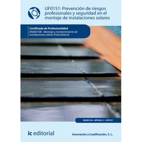 Prevención de riesgos profesionales y seguridad en el montaje de instalaciones solares (2ª Ed.) UF0151