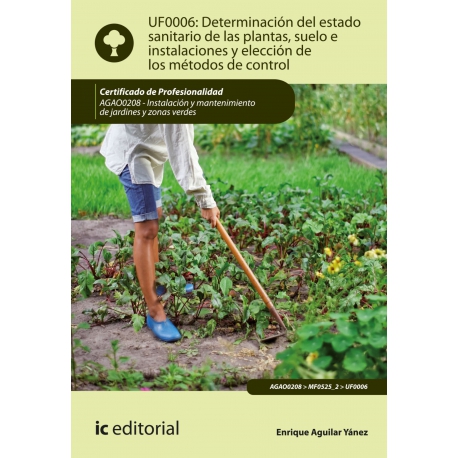 Determinación del estado sanitario de las plantas, suelo e instalaciones y elección de los métodos de control. AGAO0208