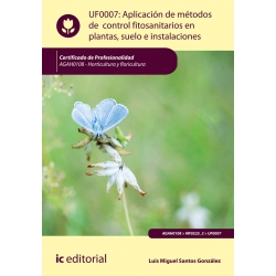 Aplicación de métodos de control fitosanitarios en plantas, suelo e instalaciones UF0007 (2ª Ed.)