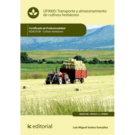 Transporte y almacenamiento de cultivos herbáceos UF0005 (2ª Ed.)