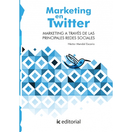 Marketing en Twitter. Marketing a través de las principales Redes Sociales