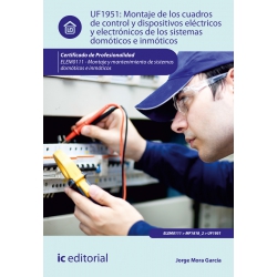 Montaje de los cuadros de control y dispositivos eléctricos y electrónicos de los sistemas domóticos e inmóticos-UF1951 (2ª Ed)