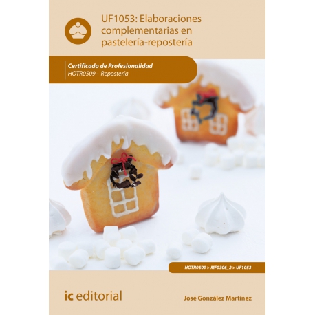 Elaboraciones complementarias en pastelería - repostería - UF1053 (2ª Ed.)