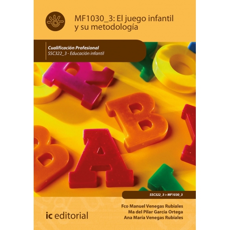 El Juego Infantil y su Metodología MF1030_3 (2ª Ed.)