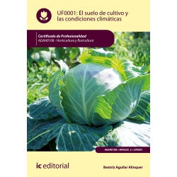 El suelo de cultivo y las condiciones climáticas - UF0001 (2ª Ed.)