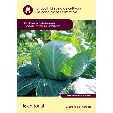 El suelo de cultivo y las condiciones climáticas - UF0001 (2ª Ed.)