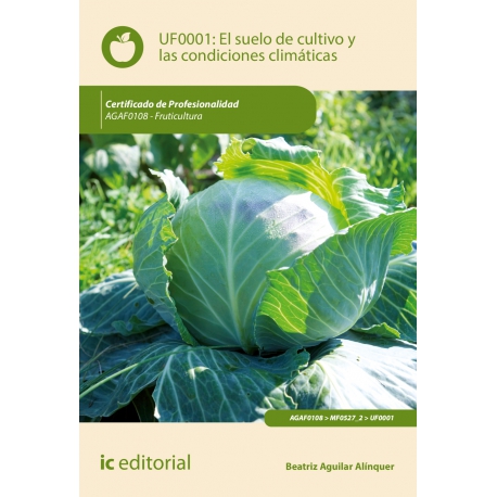 El suelo de cultivo y las condiciones climáticas - UF0001 (2ª Ed.)