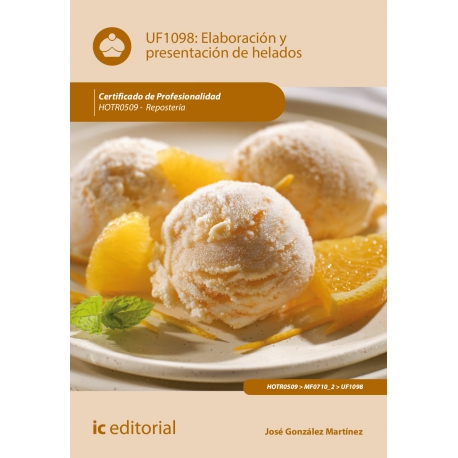 Elaboración y presentación de helados - UF1098 (2ª Ed.)