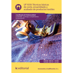 Técnicas básicas de corte, ensamblado y acabado de productos textiles UF1030 (2ª Ed.)