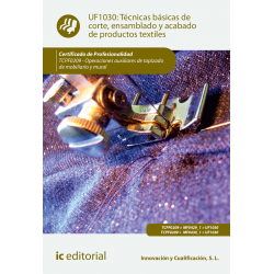 Técnicas básicas de corte, ensamblado y acabado de productos textiles UF1030
