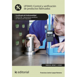 Control y verificación de productos fabricados UF0443 (2ª Ed.)