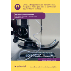 Preparación de herramientas, máquinas y equipos para la confección de productos textiles UF1037 (2ª Ed.)
