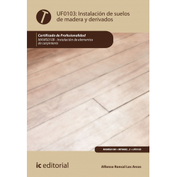 Instalación de suelos de madera y derivados UF0103 (2ª Ed.)