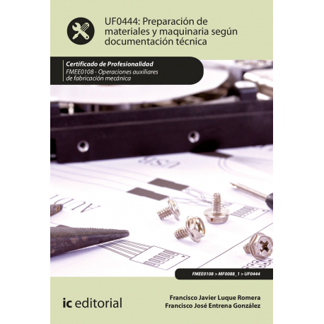 Preparación de materiales y maquinaria según documentación técnica UF0444 (2ª Ed.)
