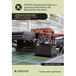 Operaciones básicas y procesos automáticos de fabricación mecánica UF0442 (2ª Ed.)