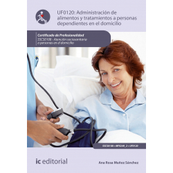 Administración de alimentos y tratamientos a personas dependientes en el domicilio UF0120 (2ª Ed.)