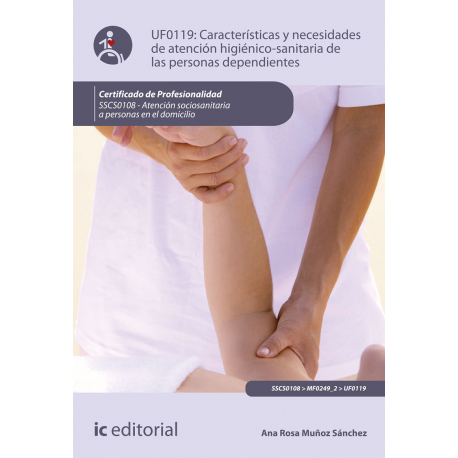 Características y necesidades de atención higienicosanitaria de las personas dependientes UF0119 (2ª Ed.)