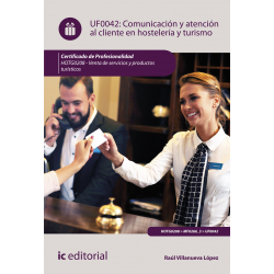 Comunicación y Atención al Cliente en Hostelería y Turismo UF0042 (2ª Ed.)