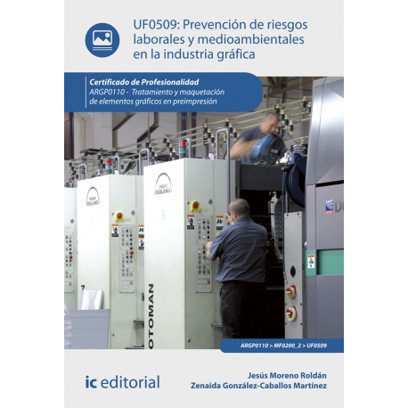 Prevención de riesgos laborales y medioambientales en la industria gráfica UF0509 (2ª Ed.)