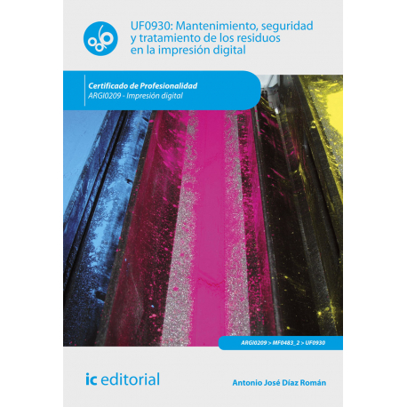 Mantenimiento, seguridad y tratamiento de los residuos en la impresión digital UF0930 (2ª Ed.)