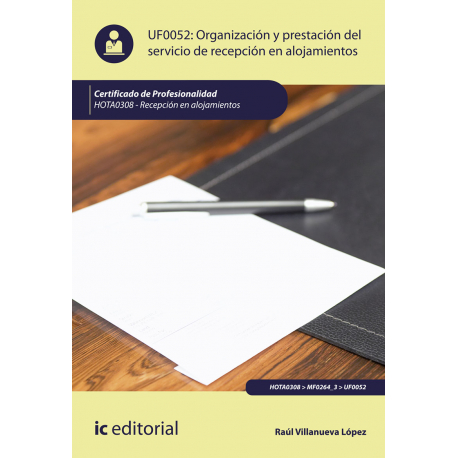 Organización y prestación del servicio de recepción en alojamientos UF0052 (2ª Ed.)