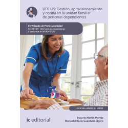 Gestión, aprovisionamiento y cocina en la unidad familiar de personas dependientes UF0125 (2ª Ed.)