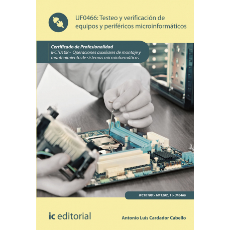 Testeo y verificación de equipos y periféricos microinformáticos UF0466 (2ª Ed.)