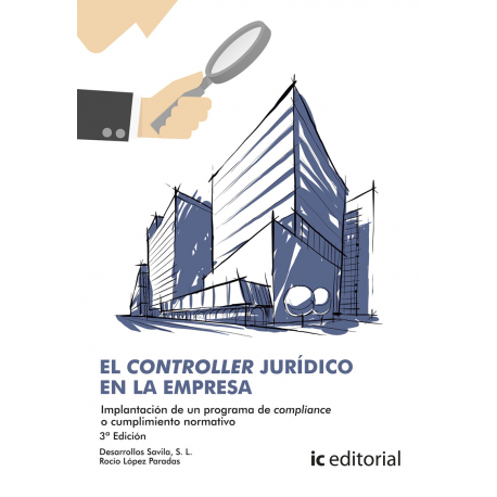 El Controller jurídico en la empresa. Implantación de un programa de Compliance o cumplimiento normativo