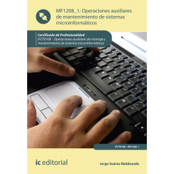 Operaciones auxiliares de mantenimiento de sistemas microinformáticos MF1208_1 (2ª Ed.)
