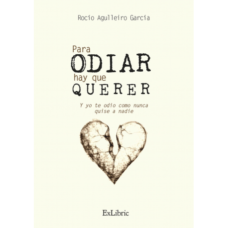 Para odiar hay que querer. Y yo te odio como nunca quise a nadie