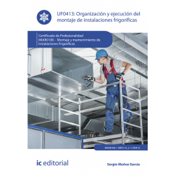 Organización y ejecución del montaje de instalaciones frigoríficas UF0413 (3ª Ed.)