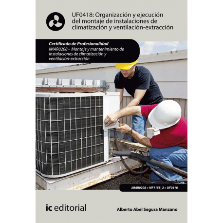 Organización y ejecución del montaje de instalaciones de climatización y ventilación-extracción UF0418 (2ª Ed.)