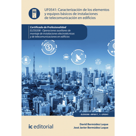 Caracterización de los elementos y equipos básicos de instalaciones de telecomunicación en edificios UF0541 (2ª Ed.)