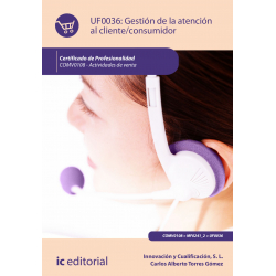 Gestión de la atención al cliente/consumidor. UF0036 (2ª Ed.)