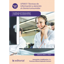 Técnicas de información y atención al cliente/consumidor. UF0037 (2ª Ed.)