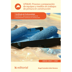 Proceso y preparación de equipos y medios en trabajos de pintura en construcción. UF0645 (2ª Ed.)