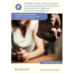 Análisis y detección de la violencia de género y los procesos de atención a mujeres en situaciones de violencia. UF2688