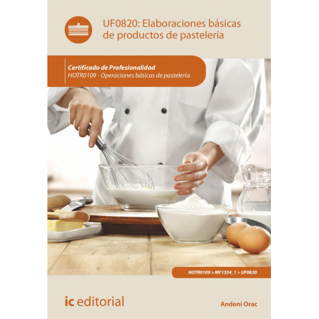 Elaboraciones básicas de productos de pastelería UF0820
