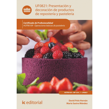 Presentación y decoración de productos de repostería y pastelería UF0821 