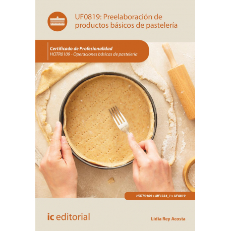Preelaboración de productos básicos de pastelería UF0819 