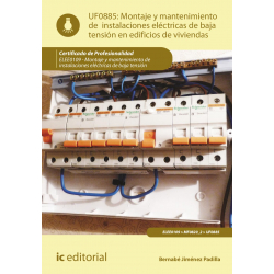 Montaje y mantenimiento de instalaciones eléctricas de baja tensión en edificios de viviendas UF0885 (2ª Ed.)
